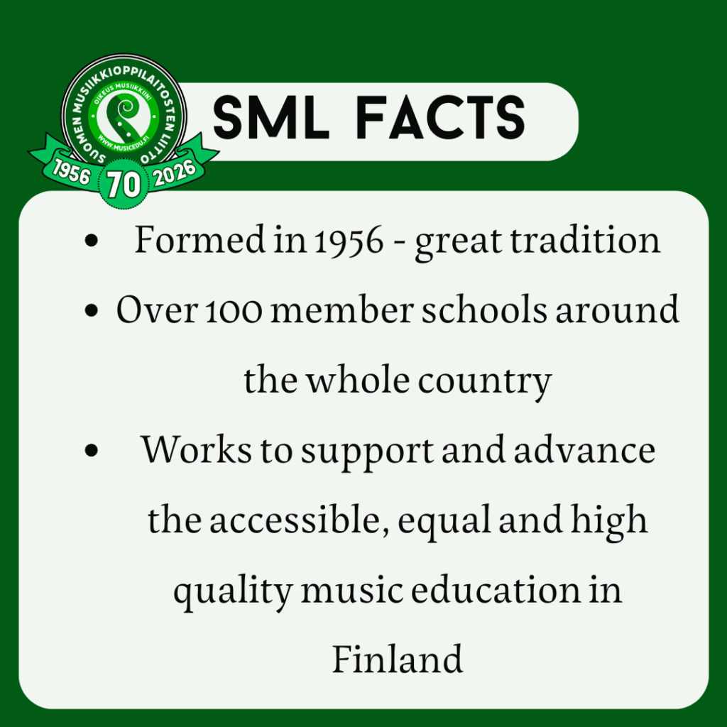 SML facts
- Formed in 1956 - great tradition
- Over 100 member schools around the whole country
- Works to support and advance the accessible, equal and high quality music education in Finland